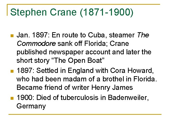 Stephen Crane (1871 -1900) n n n Jan. 1897: En route to Cuba, steamer