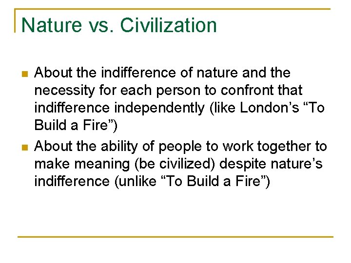 Nature vs. Civilization n n About the indifference of nature and the necessity for