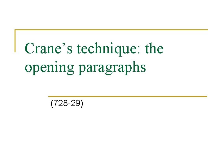 Crane’s technique: the opening paragraphs (728 -29) 