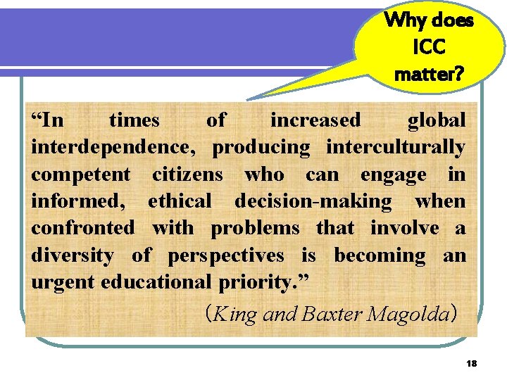 Why does ICC matter? “In times of increased global interdependence, producing interculturally competent citizens