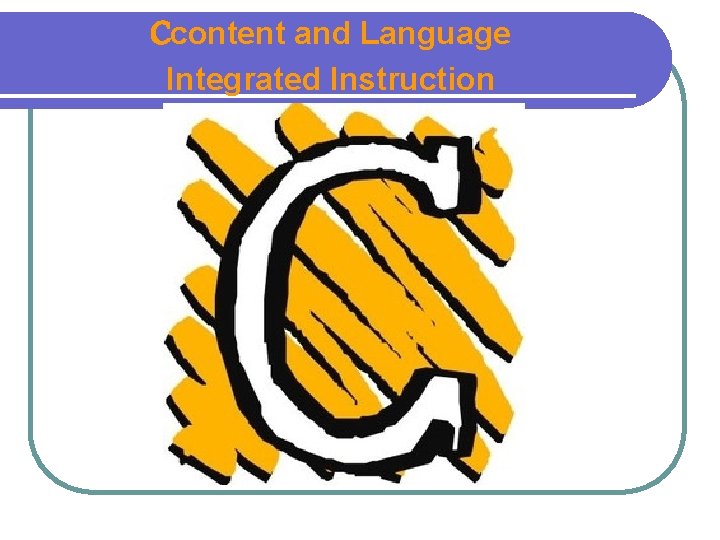Ccontent and Language Integrated Instruction 