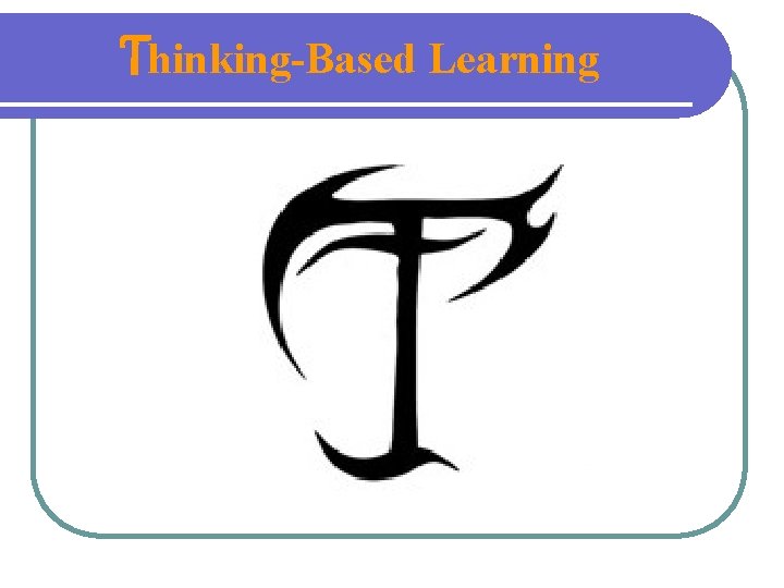 Thinking-Based Learning 