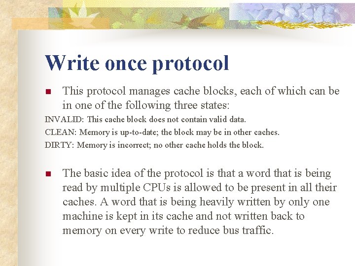 Write once protocol n This protocol manages cache blocks, each of which can be