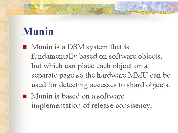 Munin n n Munin is a DSM system that is fundamentally based on software