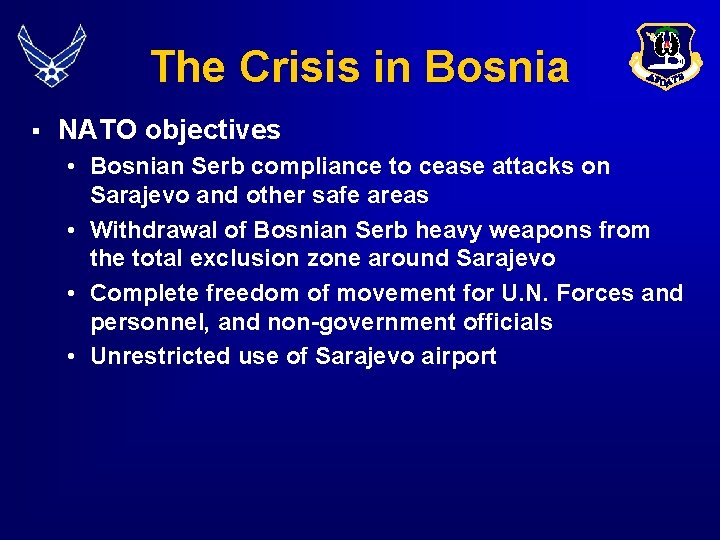 The Crisis in Bosnia § NATO objectives • Bosnian Serb compliance to cease attacks