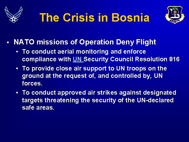 The Crisis in Bosnia § NATO missions of Operation Deny Flight • To conduct