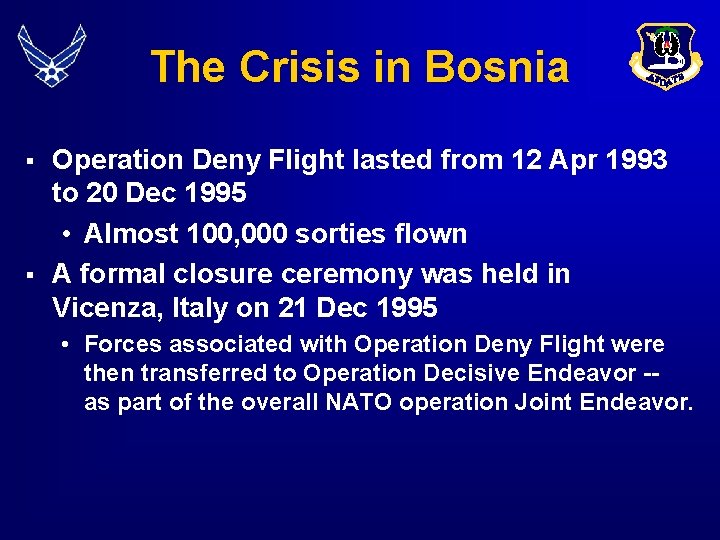 The Crisis in Bosnia § § Operation Deny Flight lasted from 12 Apr 1993