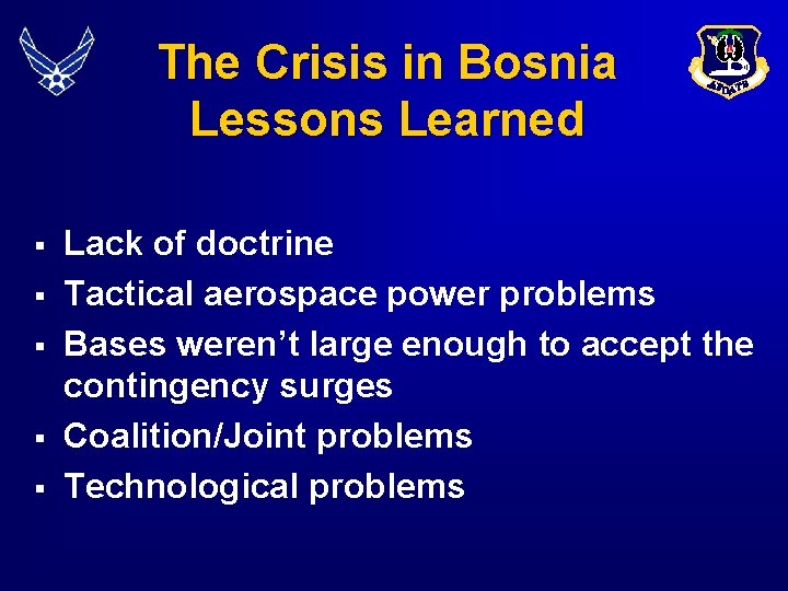The Crisis in Bosnia Lessons Learned § § § Lack of doctrine Tactical aerospace