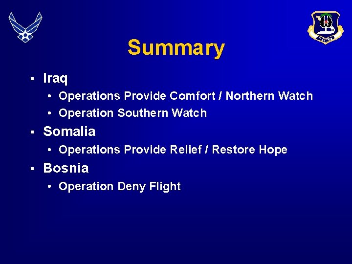 Summary § Iraq • Operations Provide Comfort / Northern Watch • Operation Southern Watch
