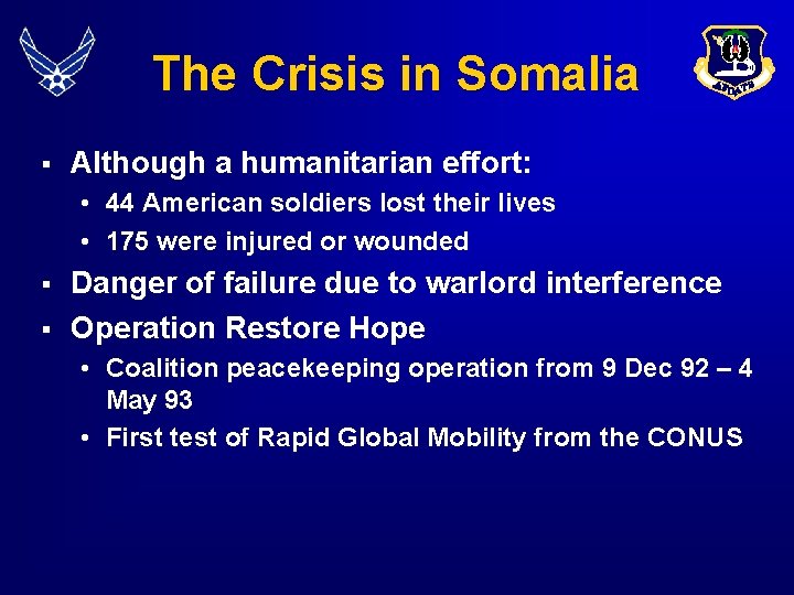 The Crisis in Somalia § Although a humanitarian effort: • 44 American soldiers lost
