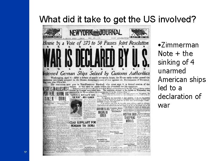 What did it take to get the US involved? • Zimmerman Note + the
