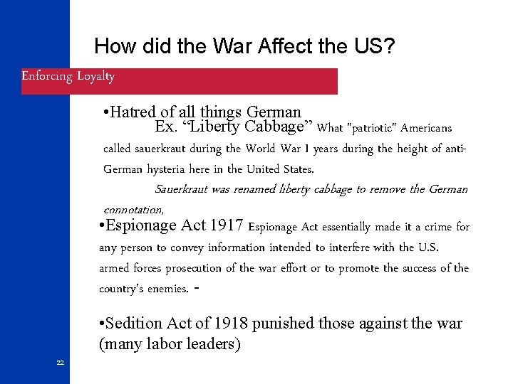 How did the War Affect the US? Enforcing Loyalty • Hatred of all things