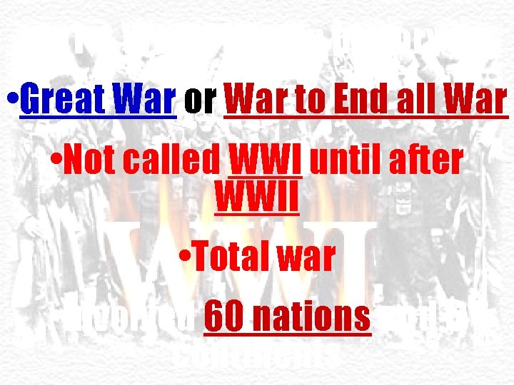 1 st World War in history • Great War or War to End all
