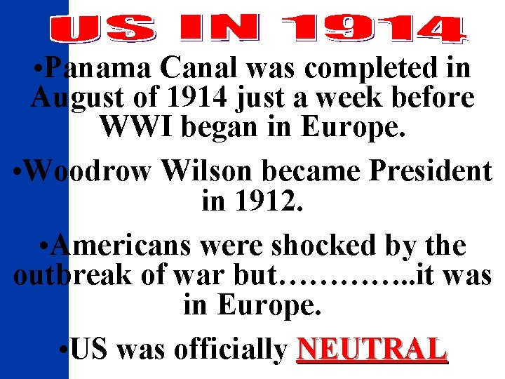  • Panama Canal was completed in August of 1914 just a week before