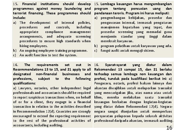 15. Financial institutions should develop programmes against money laundering and terrorist financing. These programmes