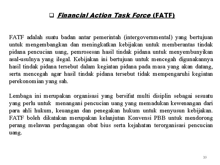 q Financial Action Task Force (FATF) FATF adalah suatu badan antar pemerintah (intergovernmental) yang