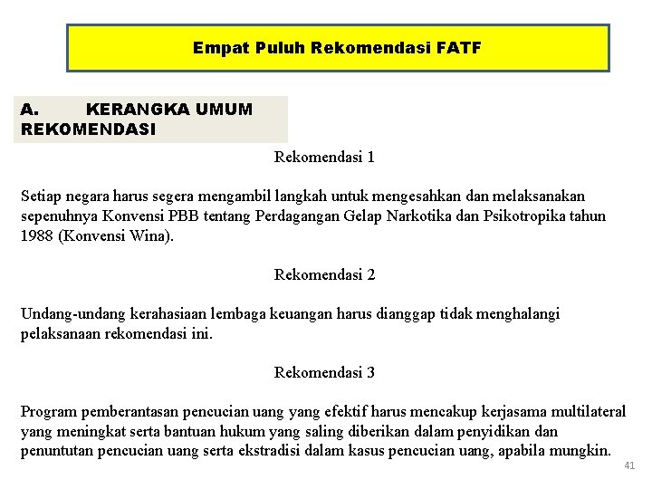 Empat Puluh Rekomendasi FATF A. KERANGKA UMUM REKOMENDASI Rekomendasi 1 Setiap negara harus segera