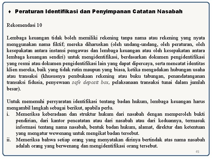 ♦ Peraturan Identifikasi dan Penyimpanan Catatan Nasabah Rekomendasi 10 Lembaga keuangan tidak boleh memiliki