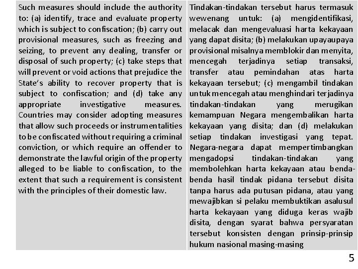 Such measures should include the authority to: (a) identify, trace and evaluate property which