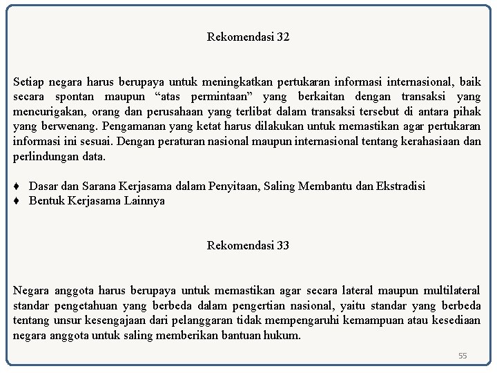 Rekomendasi 32 Setiap negara harus berupaya untuk meningkatkan pertukaran informasi internasional, baik secara spontan