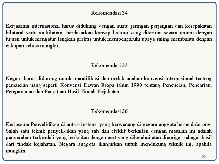 Rekomendasi 34 Kerjasama internasional harus didukung dengan suatu jaringan perjanjian dan kesepakatan bilateral serta