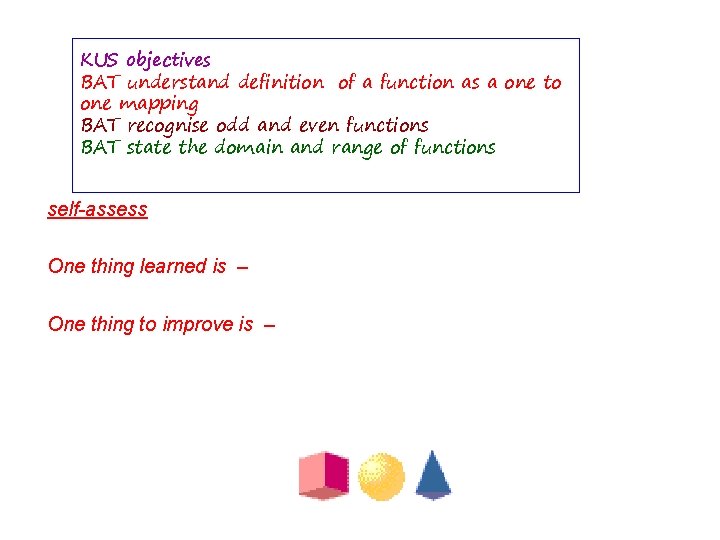 KUS objectives BAT understand definition of a function as a one to one mapping