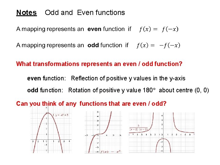 Notes Odd and Even functions What transformations represents an even / odd function? even