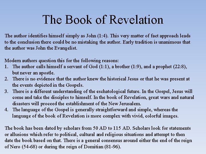 The Book of Revelation The author identifies himself simply as John (1: 4). This