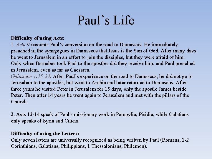 Paul’s Life Difficulty of using Acts: 1. Acts 9 recounts Paul’s conversion on the