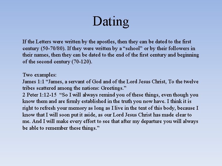 Dating If the Letters were written by the apostles, then they can be dated