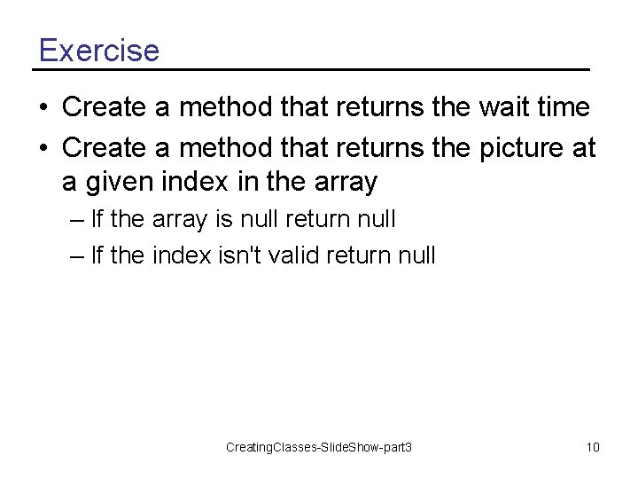 Exercise • Create a method that returns the wait time • Create a method