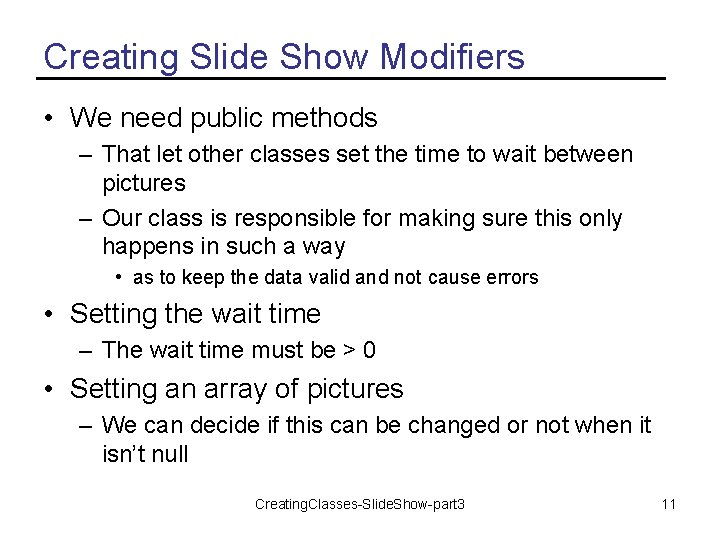 Creating Slide Show Modifiers • We need public methods – That let other classes