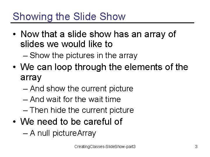 Showing the Slide Show • Now that a slide show has an array of