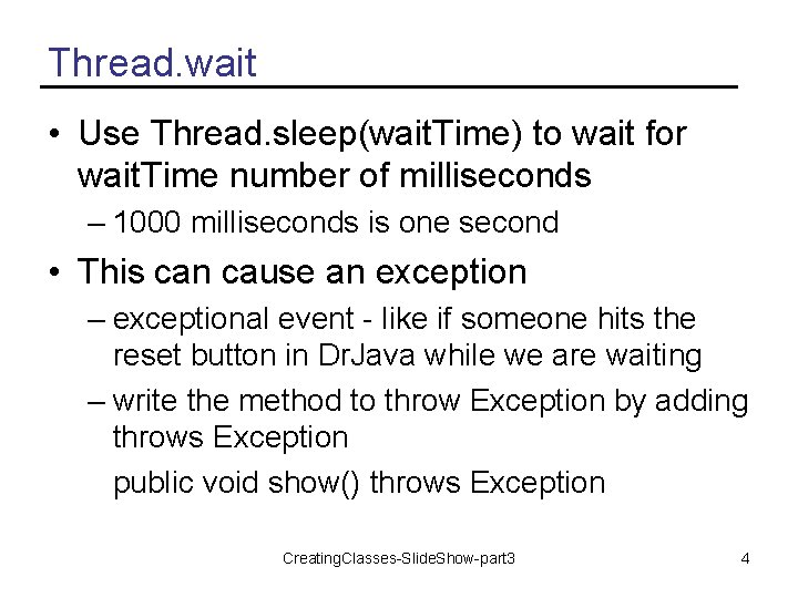 Thread. wait • Use Thread. sleep(wait. Time) to wait for wait. Time number of