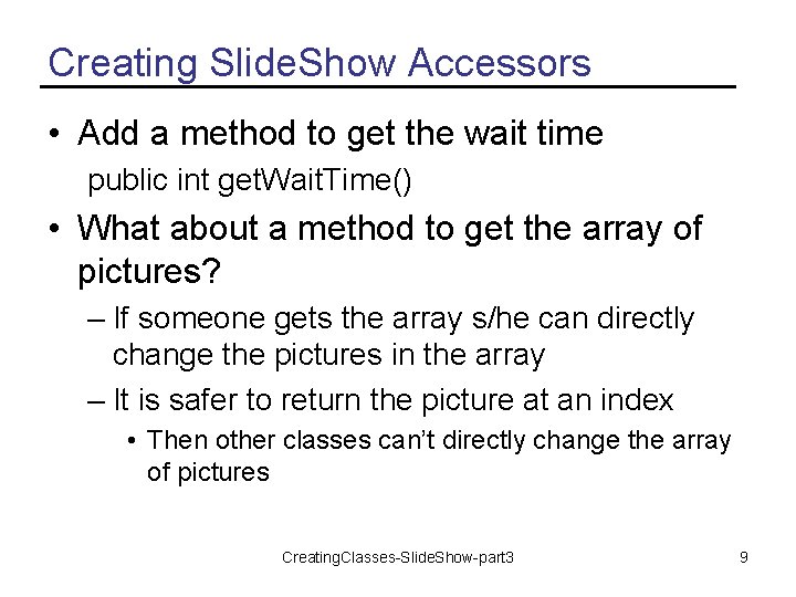Creating Slide. Show Accessors • Add a method to get the wait time public