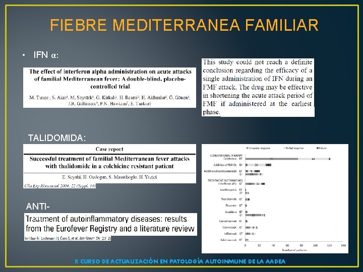 FIEBRE MEDITERRANEA FAMILIAR • IFN α: TALIDOMIDA: ANTITNF: X CURSO DE ACTUALIZACIÓN EN PATOLOGÍA