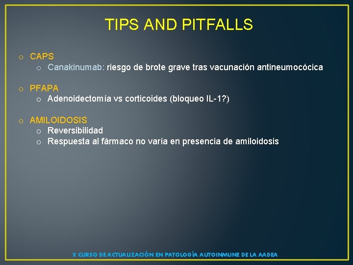 TIPS AND PITFALLS o CAPS o Canakinumab: riesgo de brote grave tras vacunación antineumocócica