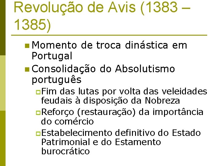 Revolução de Avis (1383 – 1385) n Momento de troca dinástica em Portugal n