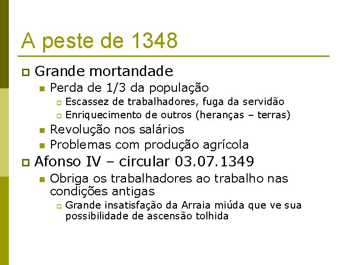 A peste de 1348 p Grande mortandade n Perda de 1/3 da população Escassez