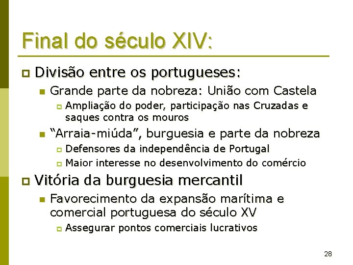 Final do século XIV: p Divisão entre os portugueses: n Grande parte da nobreza: