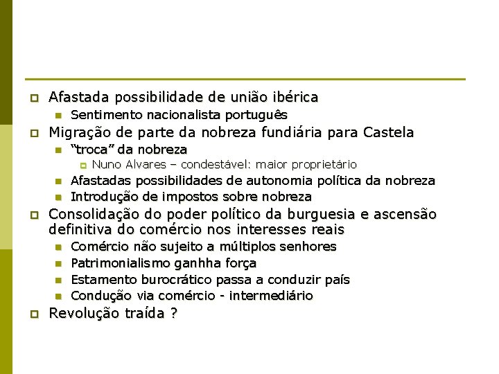 p Afastada possibilidade de união ibérica n p Sentimento nacionalista português Migração de parte