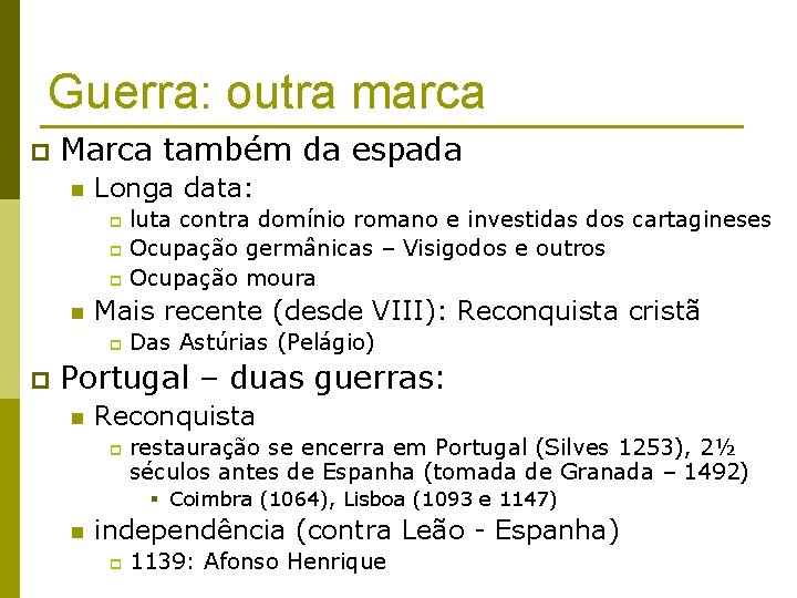 Guerra: outra marca p Marca também da espada n Longa data: luta contra domínio