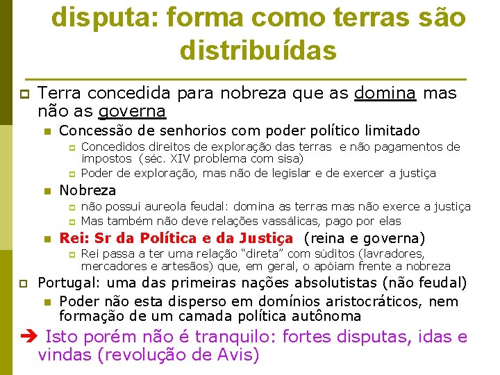 disputa: forma como terras são distribuídas p Terra concedida para nobreza que as domina