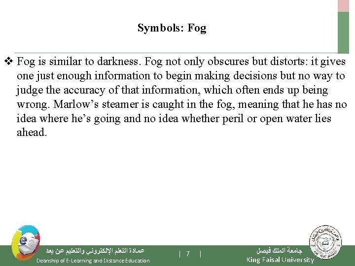 Symbols: Fog v Fog is similar to darkness. Fog not only obscures but distorts: