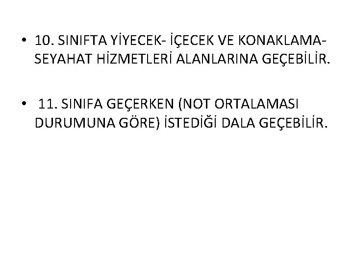  • 10. SINIFTA YİYECEK- İÇECEK VE KONAKLAMASEYAHAT HİZMETLERİ ALANLARINA GEÇEBİLİR. • 11. SINIFA