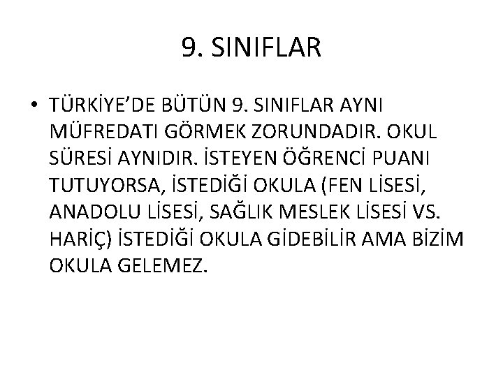 9. SINIFLAR • TÜRKİYE’DE BÜTÜN 9. SINIFLAR AYNI MÜFREDATI GÖRMEK ZORUNDADIR. OKUL SÜRESİ AYNIDIR.