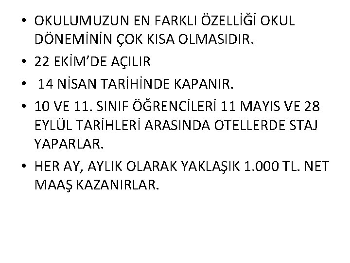  • OKULUMUZUN EN FARKLI ÖZELLİĞİ OKUL DÖNEMİNİN ÇOK KISA OLMASIDIR. • 22 EKİM’DE