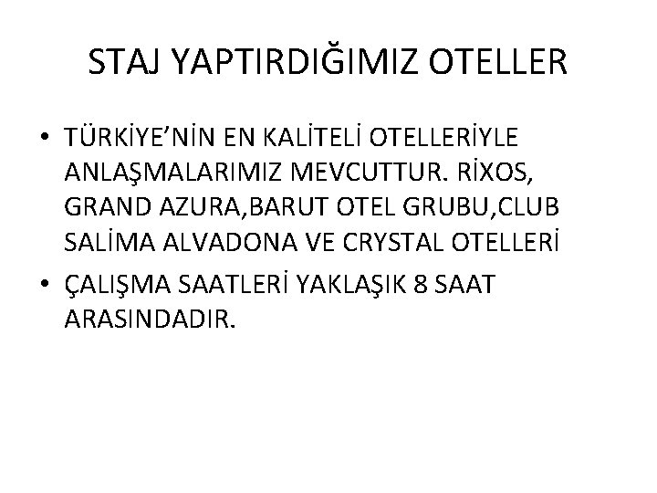 STAJ YAPTIRDIĞIMIZ OTELLER • TÜRKİYE’NİN EN KALİTELİ OTELLERİYLE ANLAŞMALARIMIZ MEVCUTTUR. RİXOS, GRAND AZURA, BARUT