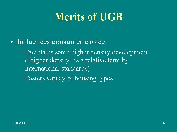 Merits of UGB • Influences consumer choice: – Facilitates some higher density development (“higher