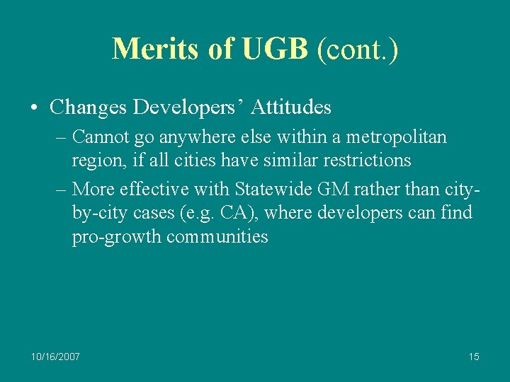 Merits of UGB (cont. ) • Changes Developers’ Attitudes – Cannot go anywhere else